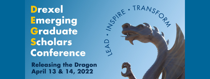Drexel Emerging Graduate Scholars Conference April 13-14, 2022